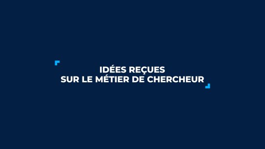 Idées reçues sur le métier de chercheur